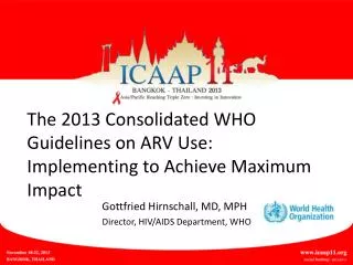 The 2013 Consolidated WHO Guidelines on ARV Use: Implementing to Achieve Maximum Impact