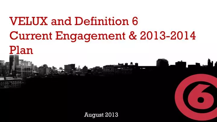 velux and definition 6 current engagement 2013 2014 plan