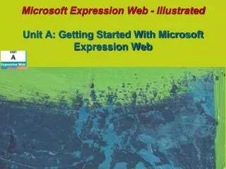 Microsoft Expression Web - Illustrated Unit A: Getting Started With Microsoft Expression Web