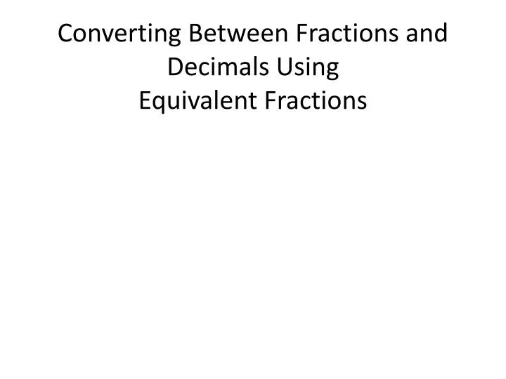 converting between fractions and decimals using equivalent fractions