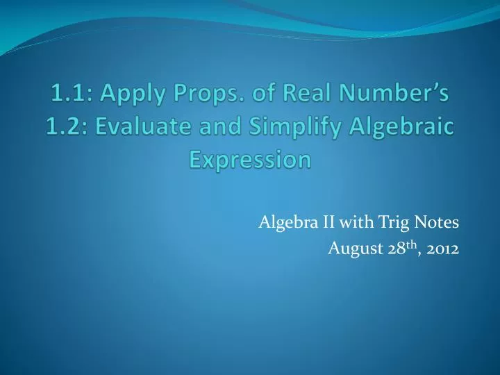 1 1 apply props of real number s 1 2 evaluate and simplify algebraic expression
