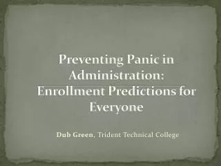 Preventing Panic in Administration: Enrollment Predictions for Everyone