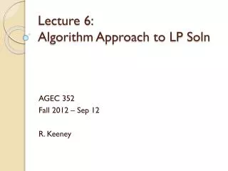 Lecture 6: Algorithm Approach to LP Soln