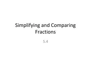 Simplifying and Comparing Fractions