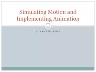 Simulating Motion and Implementing Animation