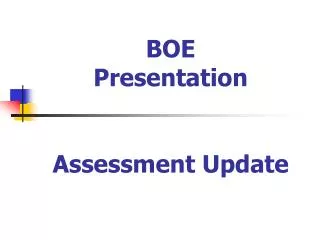 BOE Presentation Assessment Update