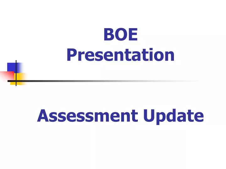 boe presentation assessment update
