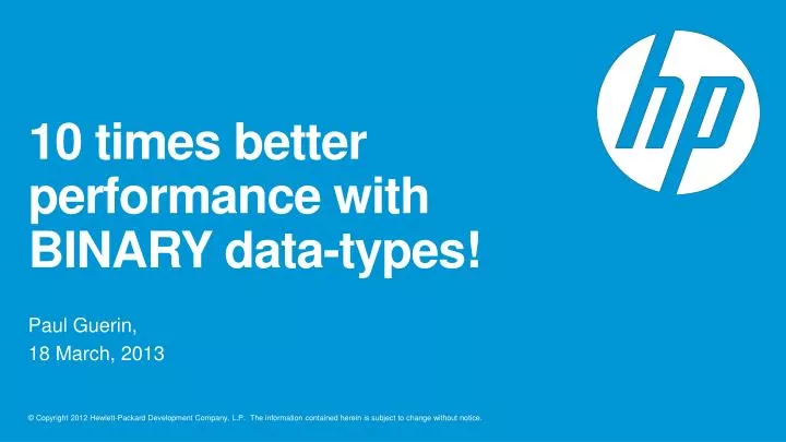 10 times better performance with binary data types