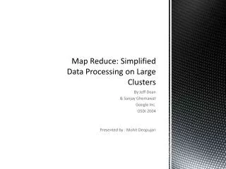 Map Reduce: Simplified Data Processing on Large Clusters