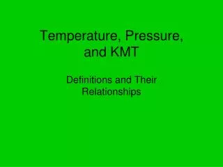 Temperature, Pressure, and KMT