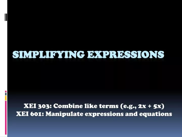 xei 303 combine like terms e g 2x 5x xei 601 manipulate expressions and equations