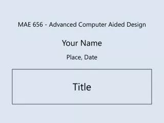 MAE 656 - Advanced Computer Aided Design