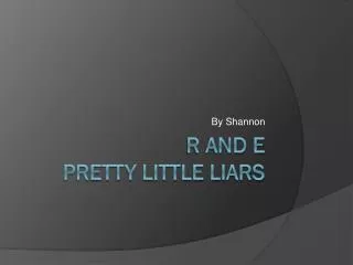 R and e Pretty little liars