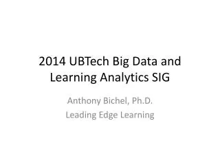 2014 UBTech Big Data and Learning Analytics SIG