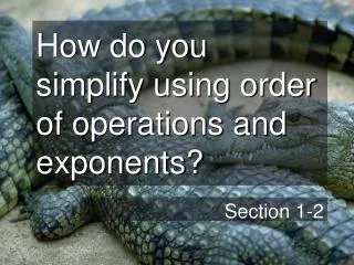 How do you simplify using order of operations and exponents?