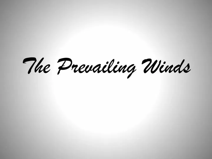 the prevailing winds