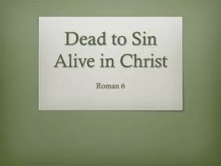 Dead to Sin Alive in Christ