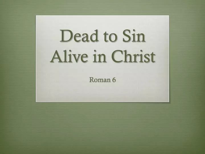 dead to sin alive in christ