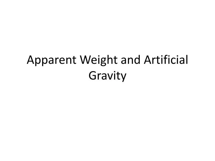 apparent weight and artificial gravity