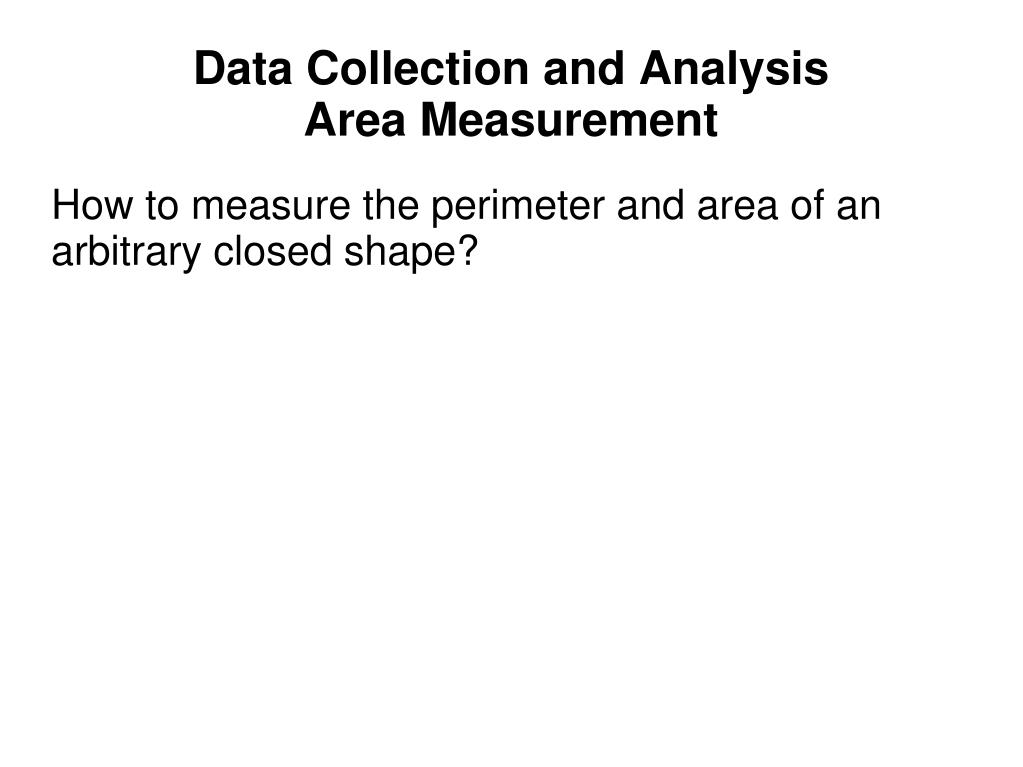 Area Analysis Definition PPT - Data Collection and Analysis Area Measurement PowerPoint ...