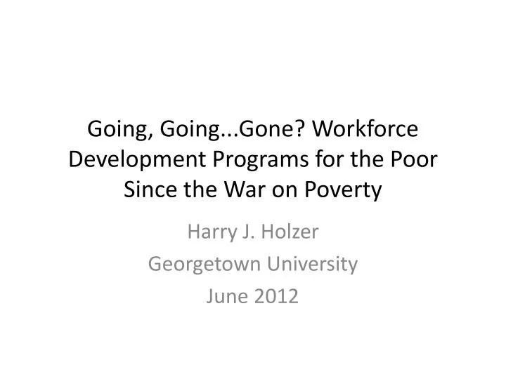 going going gone workforce development programs for the poor since the war on poverty