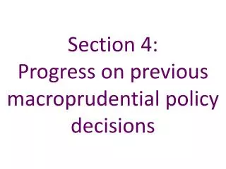 section 4 progress on previous macroprudential policy decisions