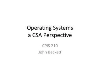 Operating Systems a CSA Perspective