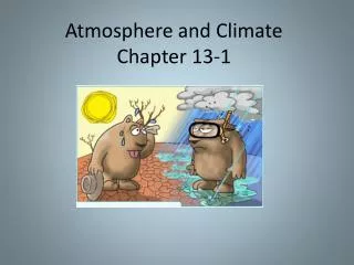 Atmosphere and Climate Chapter 13-1