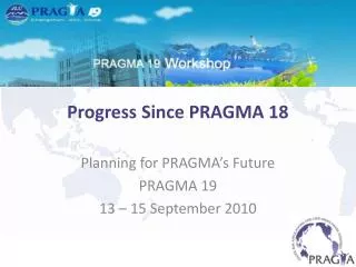 Progress Since PRAGMA 18