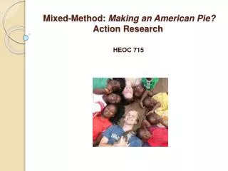 Mixed-Method: Making an American Pie? Action Research