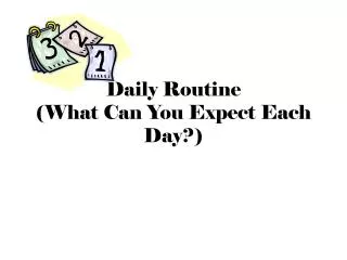 Daily Routine (What Can You Expect Each Day?)