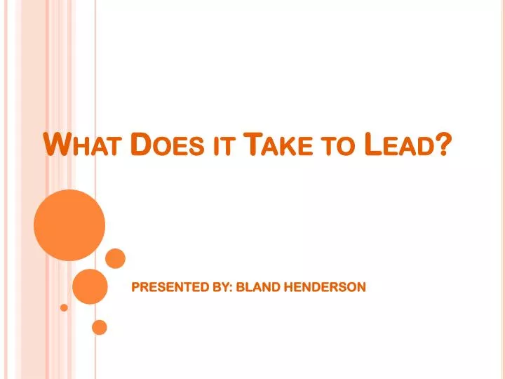 what does it take to lead