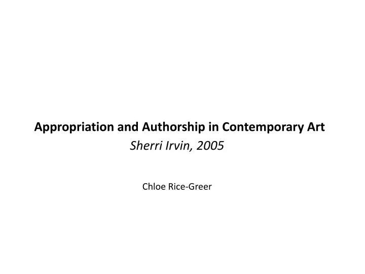 appropriation and authorship in contemporary art sherri irvin 2005 chloe rice greer