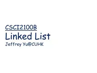 CSCI2100B Linked List Jeffrey Yu@CUHK