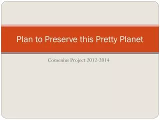 Plan to Preserve this Pretty Planet