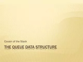 The Queue Data Structure