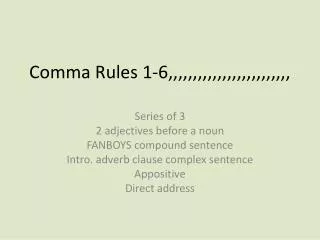 Comma Rules 1- 6,,,,,,,,,,,,,,,,,,,,,,,,,