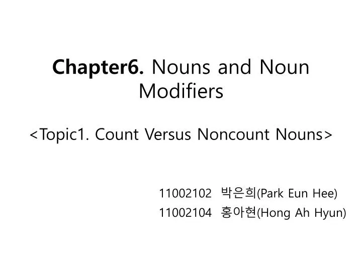 chapter6 nouns and noun modifiers topic1 count versus noncount nouns