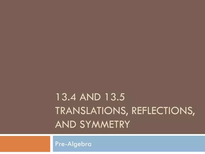 13 4 and 13 5 translations reflections and symmetry