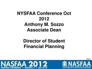 NYSFAA Conference Oct 2012 Anthony M. Sozzo Associate Dean Director of Student Financial Planning