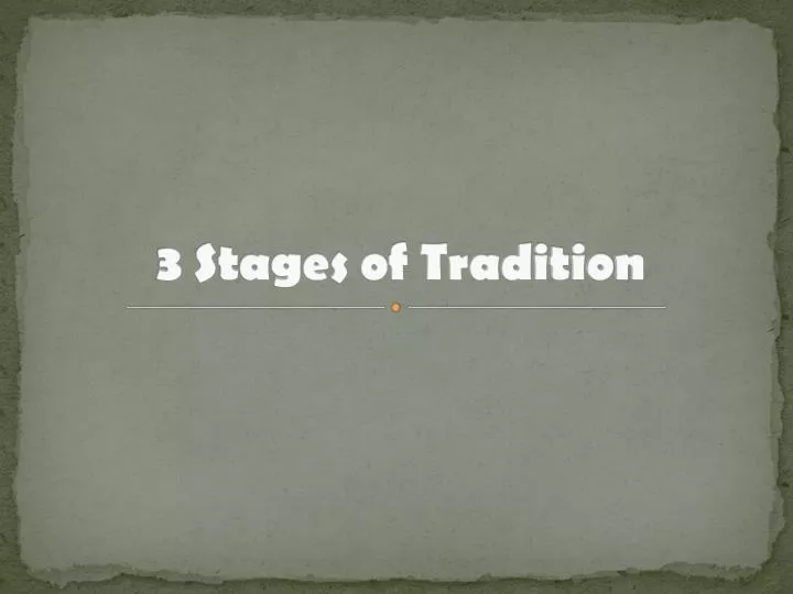 3 stages of tradition