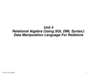 Unit 4 Relational Algebra (Using SQL DML Syntax): Data Manipulation Language For Relations