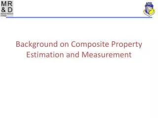 Background on Composite Property Estimation and Measurement