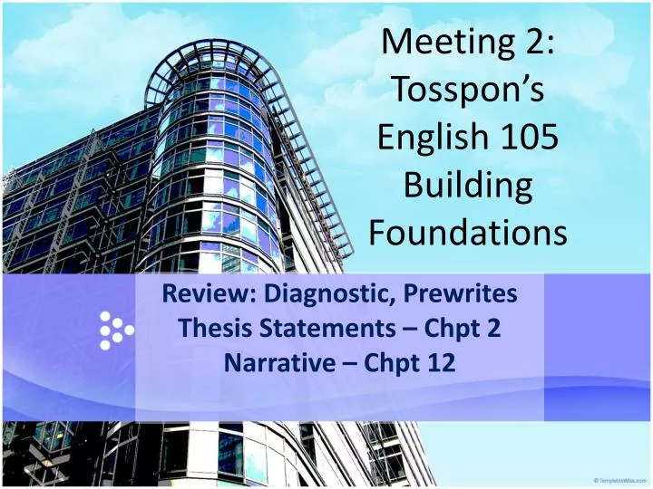 meeting 2 tosspon s english 105 building foundations