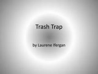 Trash Trap