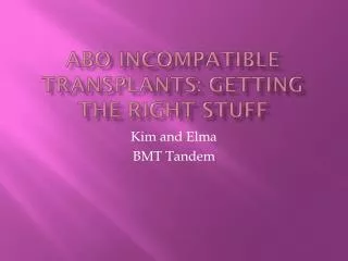 ABO Incompatible Transplants: Getting the Right Stuff