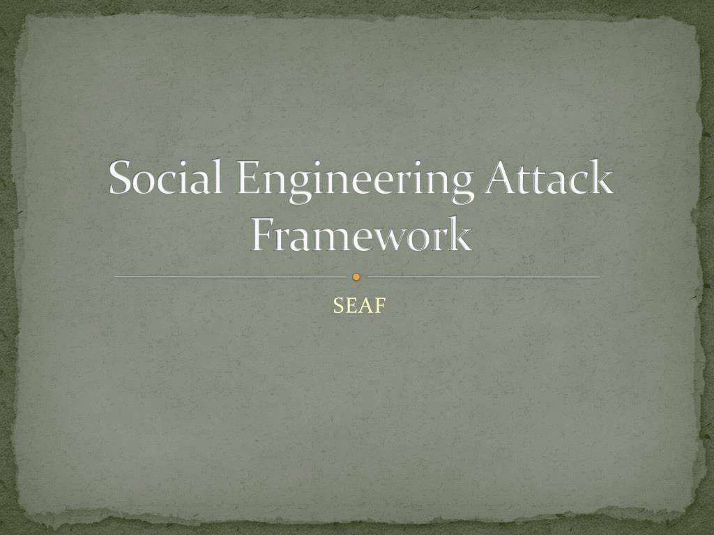 PPT - Social Engineering Attack Framework PowerPoint Presentation, free ...