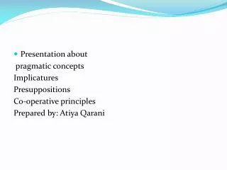 Presentation about pragmatic concepts Implicatures Presuppositions Co-operative principles