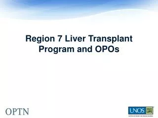 Region 7 Liver Transplant Program and OPOs