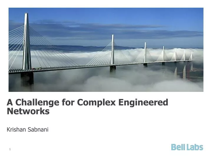 a challenge for complex engineered networks krishan sabnani